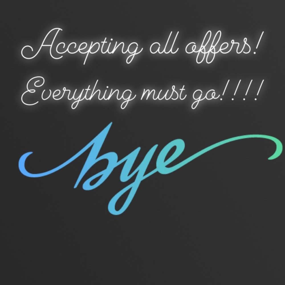 EVERYTHING MUST GO!!!!!